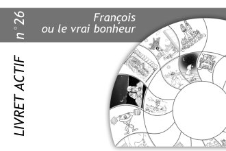 Livret actif N° 26 : François ou le vrai bon..